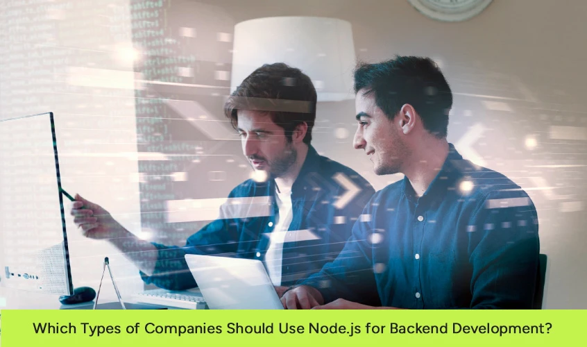 Which Types of Companies Should Use Nodejs for Backend Development_