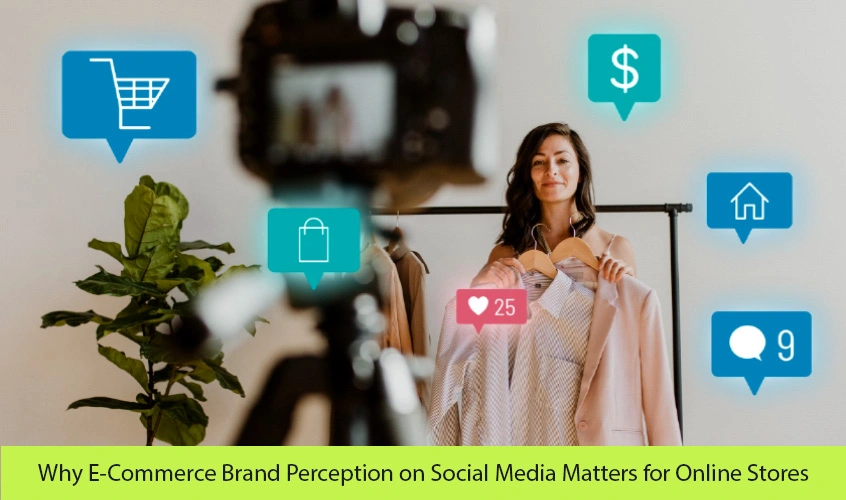 Why E-Commerce Brand Perception on Social Media Matters for Online Stores