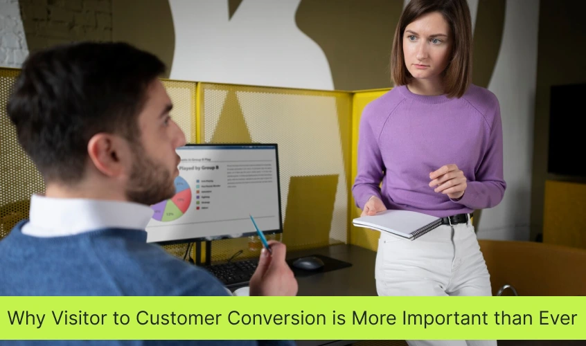 Why Visitor to Customer Conversion is More Important than Ever